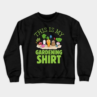 Gardening Shirt Gift Crewneck Sweatshirt